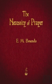 The Necessity Of Prayer