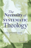 The Necessity Of Systematic Theology
