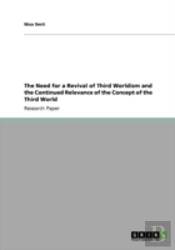 The Need For A Revival Of Third Worldism And The Continued Relevance Of The Concept Of The Third World