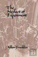 The Neglect Of Experiment