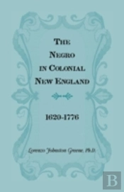 The Negro In Colonial New England 1620-1776