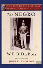 The Negro (The Oxford W. E. B. Du Bois)
