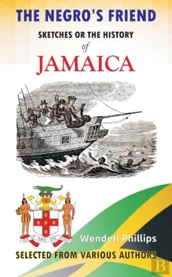 Bertrand.pt - The Negro'S Friend; Sketches Or The History Of Jamaica
