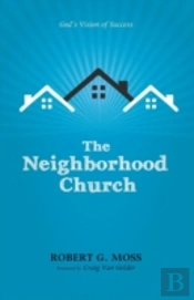 The Neighborhood Church: God'S Vision Of