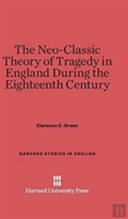 Bertrand.pt - The Neo-Classic Theory Of Tragedy In England During The Eighteenth Century