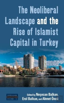 Bertrand.pt - The Neoliberal Landscape And The Rise Of Islamist Capital In Turkey