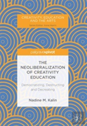 The Neoliberalization Of Creativity Education