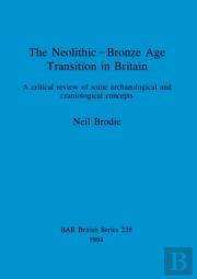 The Neolithic-Bronze Age Transition In Britain