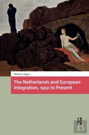 The Netherlands And European Integration, 1950 To Present