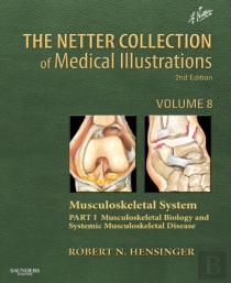 The Netter Collection Of Medical Illustrations: Musculoskeletal System