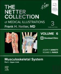 The Netter Collection Of Medical Illustrations: Musculoskeletal System, Volume 6, Part I - Upper Limb