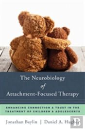 The Neurobiology Of Attachment-Focused Therapy