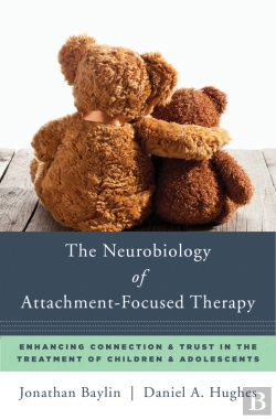 Bertrand.pt - The Neurobiology Of Attachment-Focused Therapy