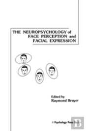 The Neuropsychology Of Face Perception And Facial Expression