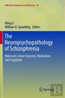 The Neuropsychopathology Of Schizophrenia