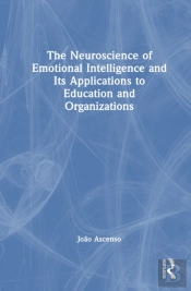The Neuroscience Of Emotional Intelligence And Its Applications To Education And Organizations