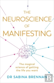 The Neuroscience Of Manifesting