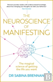 The Neuroscience Of Manifesting