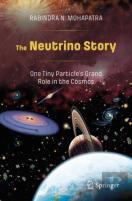 The Neutrino Story: One Tiny Particleâ€™S Grand Role In The Cosmos