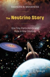 The Neutrino Story: One Tiny Particleâ€™S Grand Role In The Cosmos