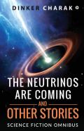 The Neutrinos Are Coming And Other Stories