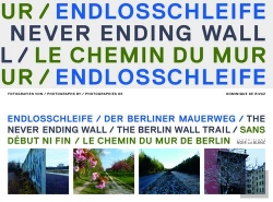Bertrand.pt - The Never Ending Wall, The Berlin Wall Trail ; Sans Début Ni Fin, Le Chemin Du Mur De Berlin