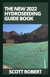 The New 2022 Hydroseeding Guide Book