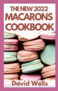 The New 2022 Macarons Cookbook