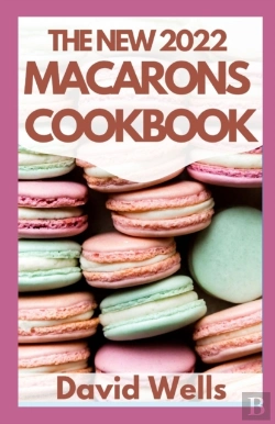 Bertrand.pt - The New 2022 Macarons Cookbook