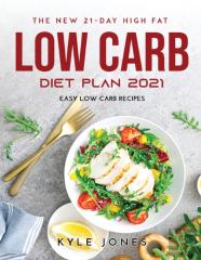 The New 21-Day High Fat Low Carb Diet Plan 2021