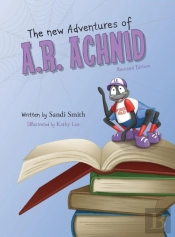The New Adventures Of A.R. Achnid (Revised Edition)