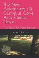 The New Adventures Of Cornelius Cone And Friends Novel