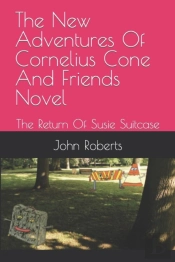 The New Adventures Of Cornelius Cone And Friends Novel