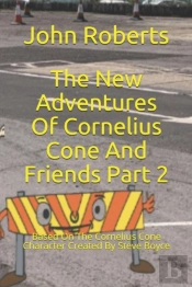 The New Adventures Of Cornelius Cone And Friends Part 2
