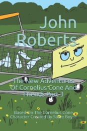 The New Adventures Of Cornelius Cone And Friends Part 3