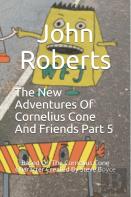 The New Adventures Of Cornelius Cone And Friends Part 5