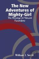 The New Adventures Of Mighty-Girl: The Revenge Of Vincent Fasendone
