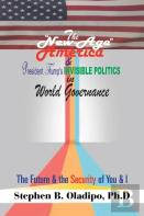 The ''New-Age America'' & President Trump'S Invisible Politics In World Governance