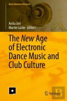 The New Age Of Electronic Dance Music And Club Culture