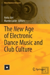 The New Age Of Electronic Dance Music And Club Culture