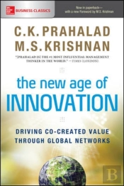 The New Age Of Innovation: Driving Co-Created Value Through Global Networks