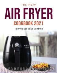 The New Air Fryer Cookbook 2021