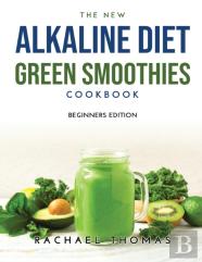 The New Alkaline Diet Green Smoothies Cookbook
