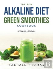 The New Alkaline Diet Green Smoothies Cookbook