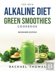 The New Alkaline Diet Green Smoothies Cookbook