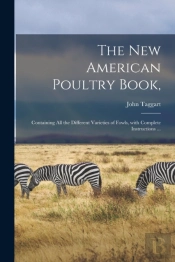 The New American Poultry Book, : Contain