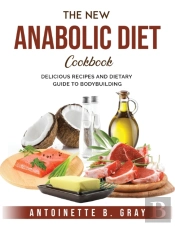 The New Anabolic Diet Cookbook: Deliciou
