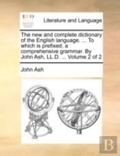 The New And Complete Dictionary Of The E