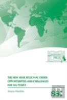 The New Arab Regional Order: Opportunities And Challenges For U.S. Policy