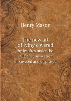 Bertrand.pt - The New Art Of Lying Covered By Jesuites Under The Vaile Of Equivocation, Discovered And Disproved